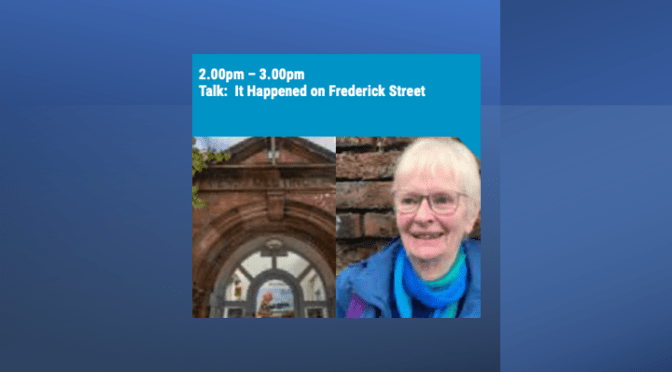 It Happened at Frederick Street – talk by Felicity McCartney (25 Feb)