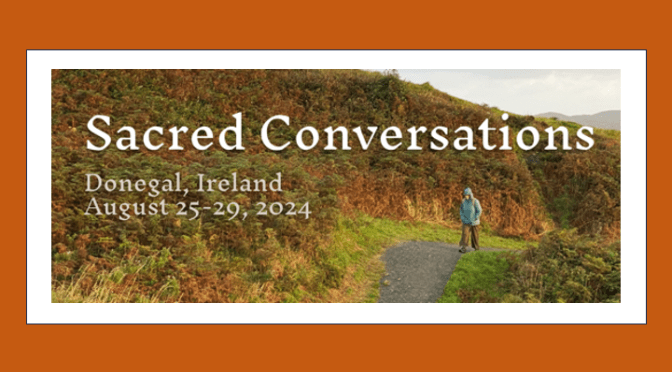 Sacred Conversations – Ards Friary, Donegal – 25-29 Aug 2024 (Registration deadline 15 May)